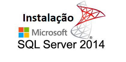 Instalação do SQL Server 2014 – Passo a Passo